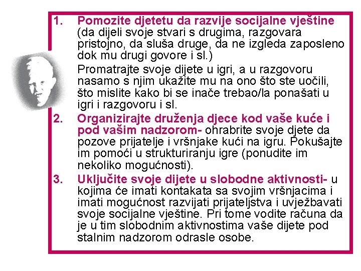 1. 2. 3. Pomozite djetetu da razvije socijalne vještine (da dijeli svoje stvari s