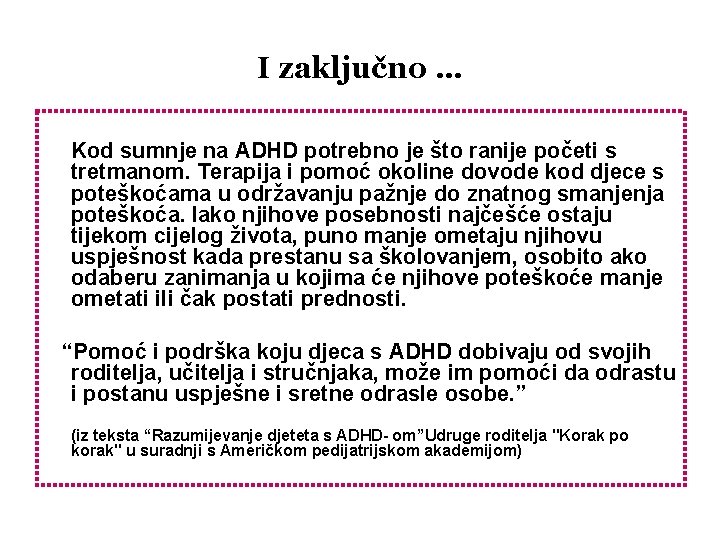 I zaključno … Kod sumnje na ADHD potrebno je što ranije početi s tretmanom.