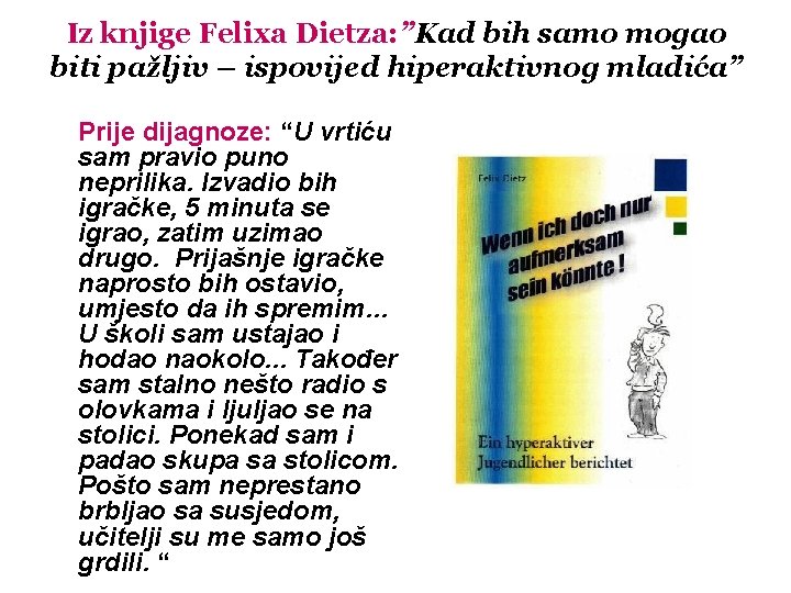 Iz knjige Felixa Dietza: ”Kad bih samo mogao biti pažljiv – ispovijed hiperaktivnog mladića”