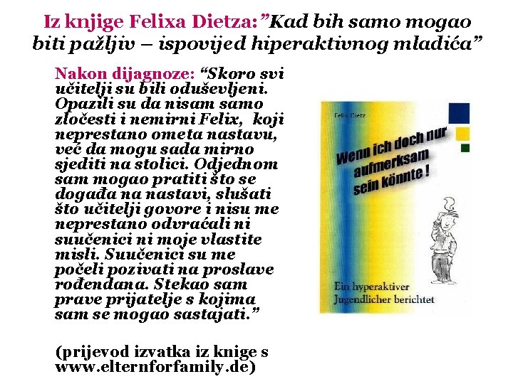 Iz knjige Felixa Dietza: ”Kad bih samo mogao biti pažljiv – ispovijed hiperaktivnog mladića”