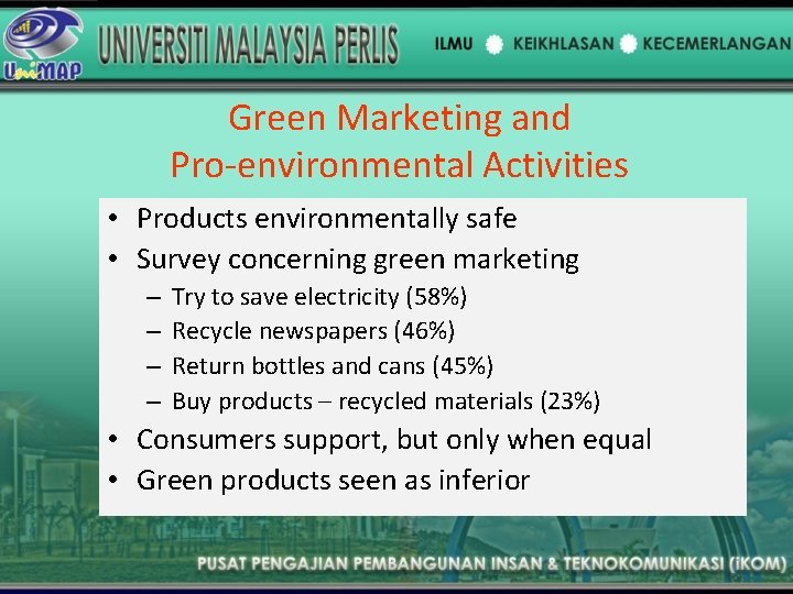 Green Marketing and Pro-environmental Activities • Products environmentally safe • Survey concerning green marketing