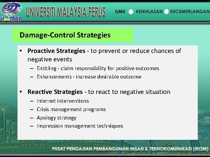 Damage-Control Strategies • Proactive Strategies - to prevent or reduce chances of negative events