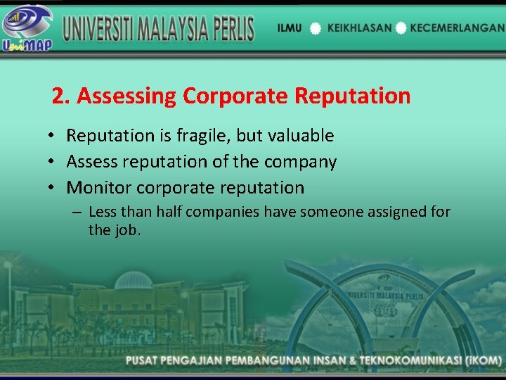 2. Assessing Corporate Reputation • Reputation is fragile, but valuable • Assess reputation of