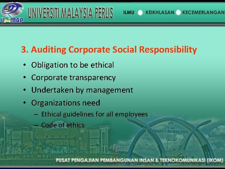 3. Auditing Corporate Social Responsibility • • Obligation to be ethical Corporate transparency Undertaken