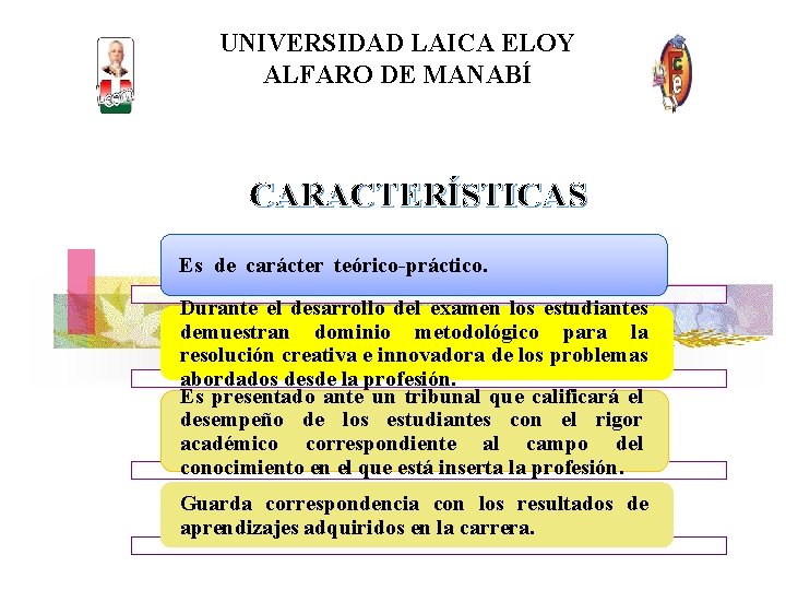 UNIVERSIDAD LAICA ELOY ALFARO DE MANABÍ CARACTERÍSTICAS Es de carácter teórico-práctico. Durante el desarrollo