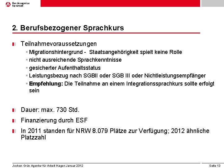 2. Berufsbezogener Sprachkurs Teilnahmevoraussetzungen § Migrationshintergrund - Staatsangehörigkeit spielt keine Rolle § nicht ausreichende