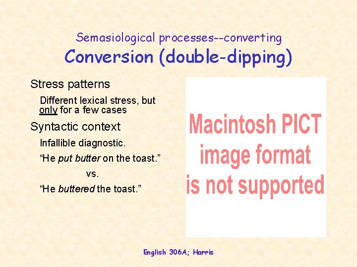 Semasiological processes--converting Conversion (double-dipping) Stress patterns Different lexical stress, but only for a few