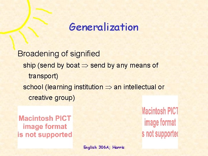 Generalization Broadening of signified ship (send by boat send by any means of transport)