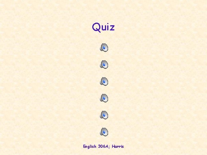 Quiz English 306 A; Harris 