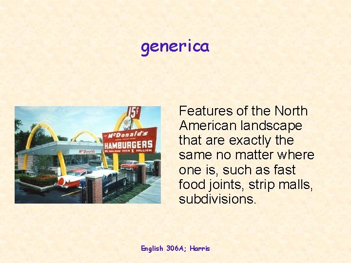 generica Features of the North American landscape that are exactly the same no matter