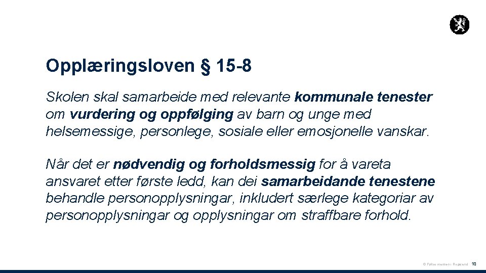 Opplæringsloven § 15 -8 Skolen skal samarbeide med relevante kommunale tenester om vurdering og