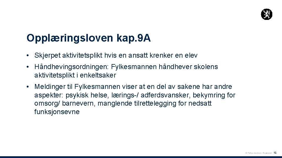 Opplæringsloven kap. 9 A • Skjerpet aktivitetsplikt hvis en ansatt krenker en elev •