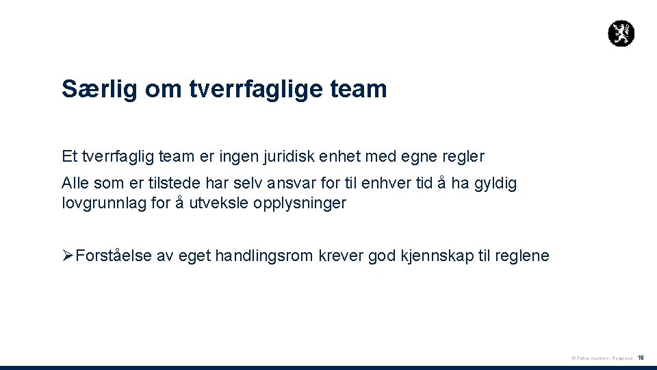 Særlig om tverrfaglige team Et tverrfaglig team er ingen juridisk enhet med egne regler