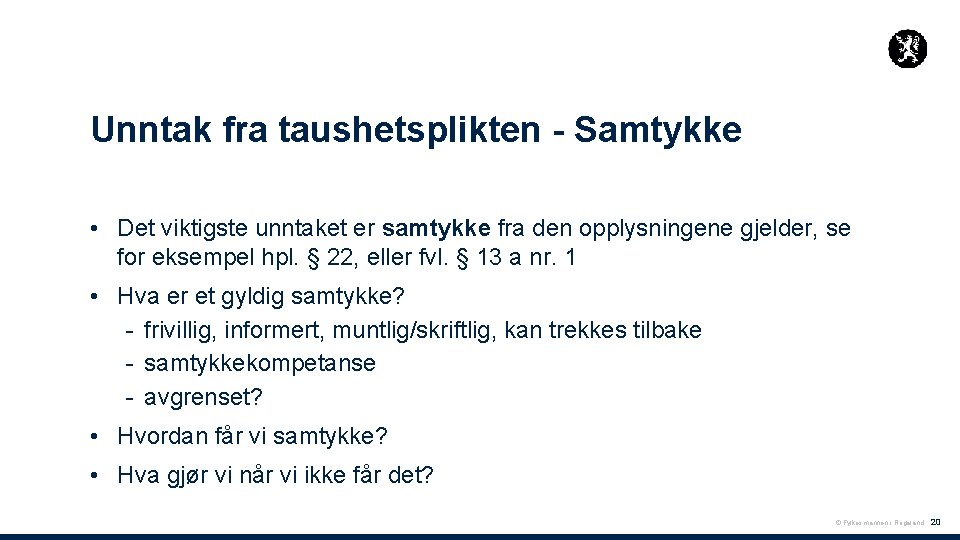 Unntak fra taushetsplikten - Samtykke • Det viktigste unntaket er samtykke fra den opplysningene