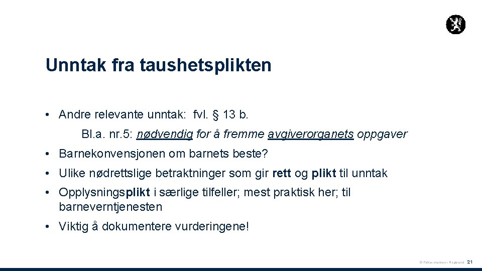 Unntak fra taushetsplikten • Andre relevante unntak: fvl. § 13 b. Bl. a. nr.