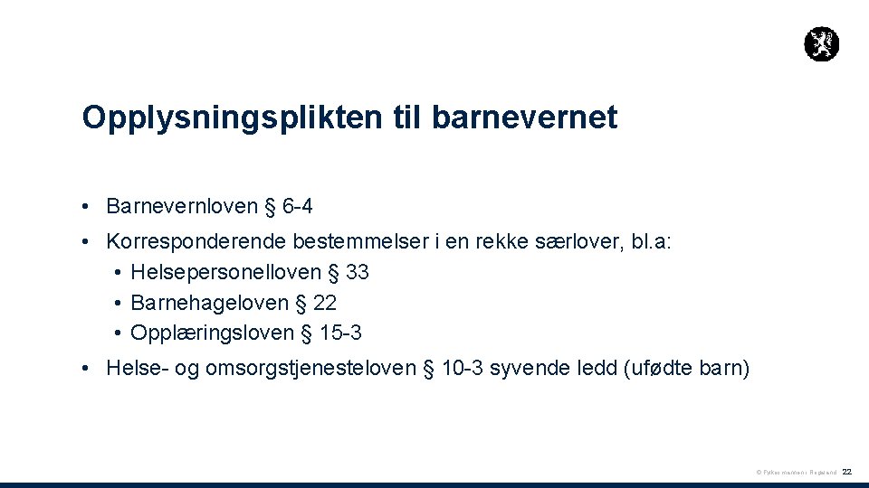 Opplysningsplikten til barnevernet • Barnevernloven § 6 -4 • Korresponderende bestemmelser i en rekke