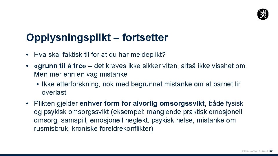 Opplysningsplikt – fortsetter • Hva skal faktisk til for at du har meldeplikt? •