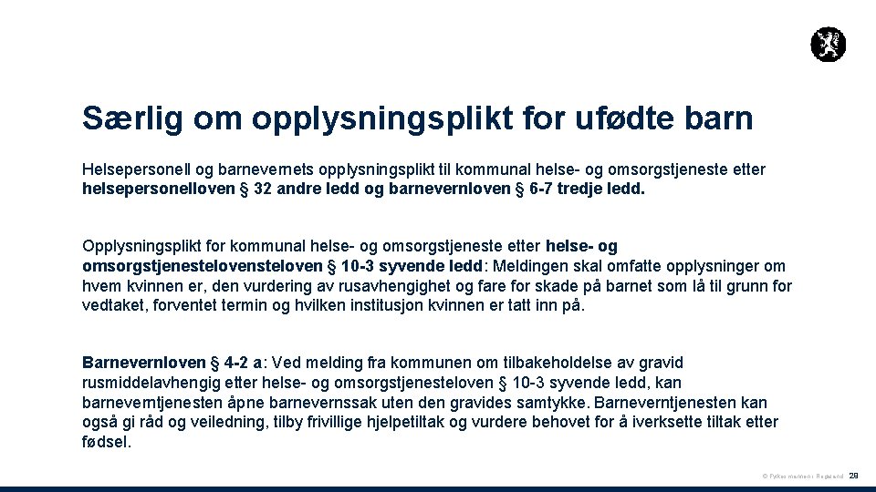 Særlig om opplysningsplikt for ufødte barn Helsepersonell og barnevernets opplysningsplikt til kommunal helse- og