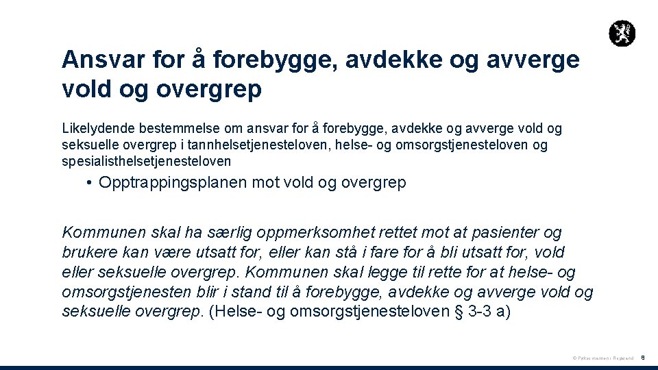 Ansvar for å forebygge, avdekke og avverge vold og overgrep Likelydende bestemmelse om ansvar