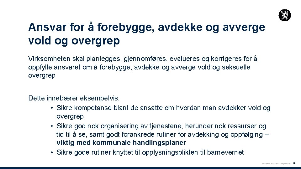 Ansvar for å forebygge, avdekke og avverge vold og overgrep Virksomheten skal planlegges, gjennomføres,