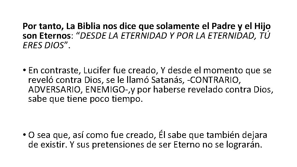 Por tanto, La Biblia nos dice que solamente el Padre y el Hijo son