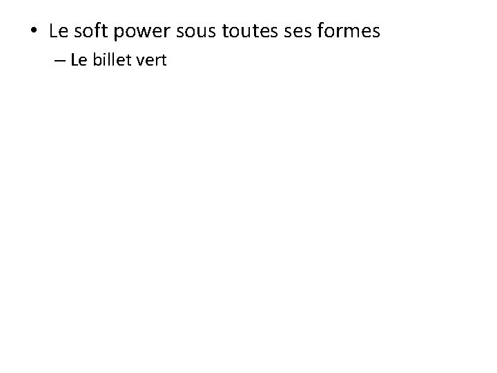  • Le soft power sous toutes ses formes – Le billet vert 