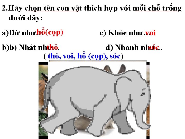 2. Hãy chọn tên con vật thích hợp với mỗi chỗ trống dưới đây: