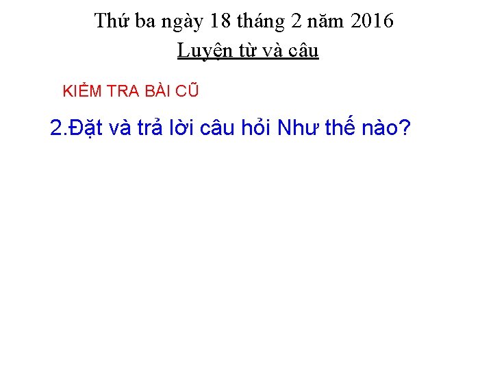 Thứ ba ngày 18 tháng 2 năm 2016 Luyện từ và câu KIỂM TRA