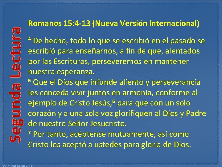 Segunda Lectura Romanos 15: 4 13 (Nueva Versión Internacional) 4 De hecho, todo lo