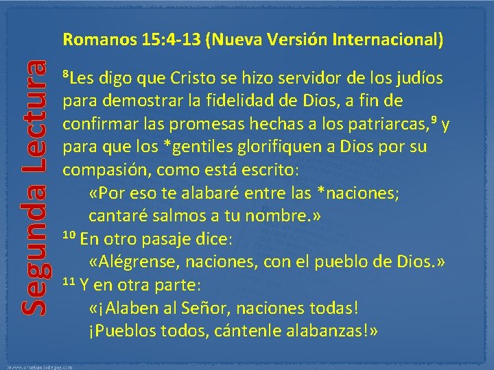 Segunda Lectura Romanos 15: 4 13 (Nueva Versión Internacional) 8 Les digo que Cristo