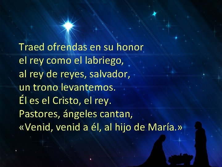 Traed ofrendas en su honor el rey como el labriego, al rey de reyes,