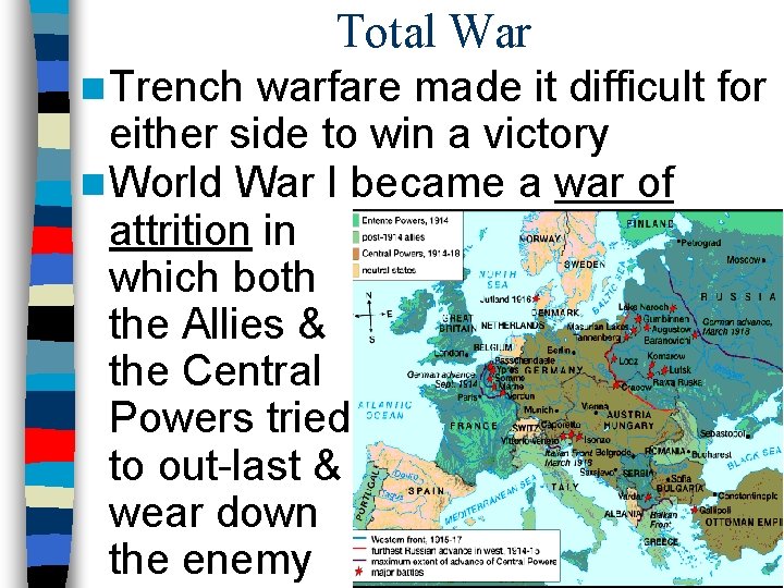 Total War n Trench warfare made it difficult for either side to win a