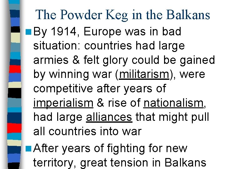 The Powder Keg in the Balkans n By 1914, Europe was in bad situation: