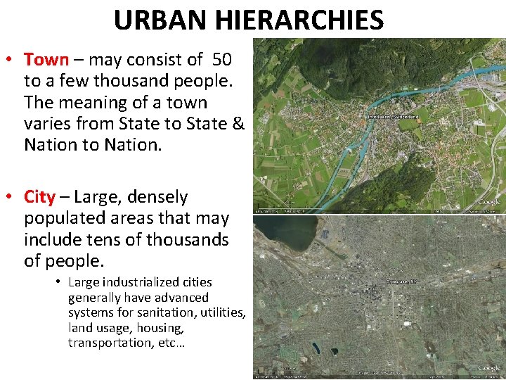 URBAN HIERARCHIES • Town – may consist of 50 to a few thousand people.