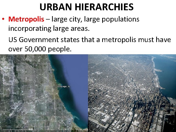 URBAN HIERARCHIES • Metropolis – large city, large populations incorporating large areas. US Government