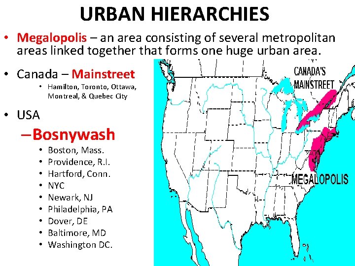 URBAN HIERARCHIES • Megalopolis – an area consisting of several metropolitan areas linked together