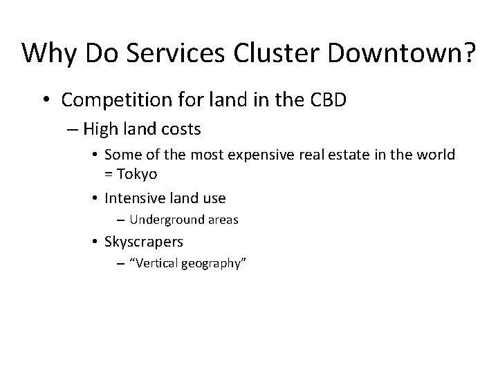 Why Do Services Cluster Downtown? • Competition for land in the CBD – High