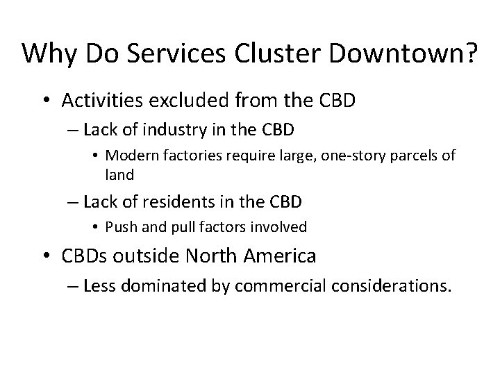 Why Do Services Cluster Downtown? • Activities excluded from the CBD – Lack of