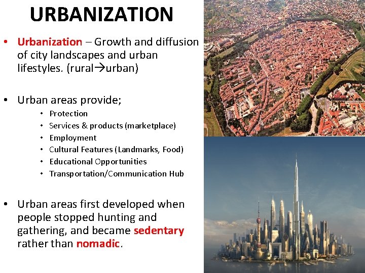 URBANIZATION • Urbanization – Growth and diffusion of city landscapes and urban lifestyles. (rural
