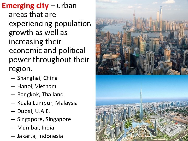 Emerging city – urban areas that are experiencing population growth as well as increasing