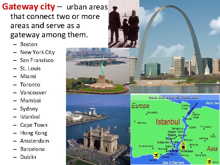 Gateway city – urban areas that connect two or more areas and serve as