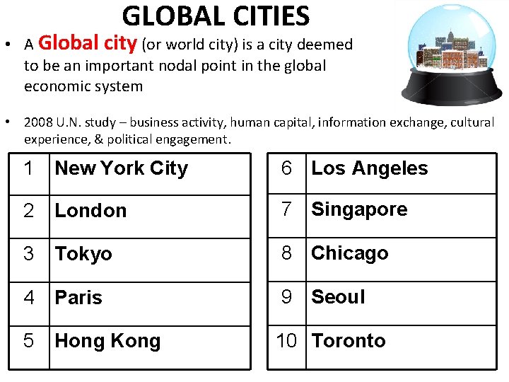 GLOBAL CITIES • A Global city (or world city) is a city deemed to