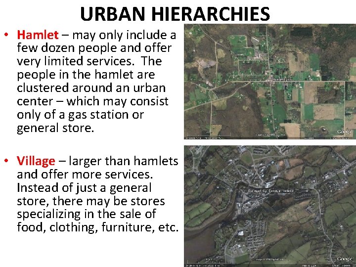 URBAN HIERARCHIES • Hamlet – may only include a few dozen people and offer