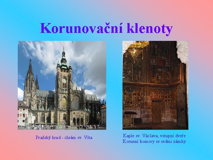 Korunovační klenoty Pražský hrad - chrám sv. Víta Kaple sv. Václava, vstupní dveře Korunní