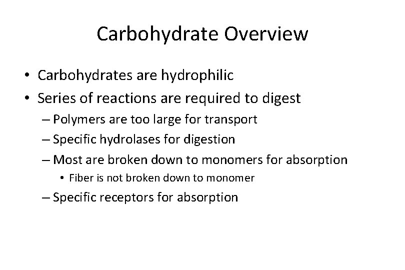 Carbohydrate Overview • Carbohydrates are hydrophilic • Series of reactions are required to digest