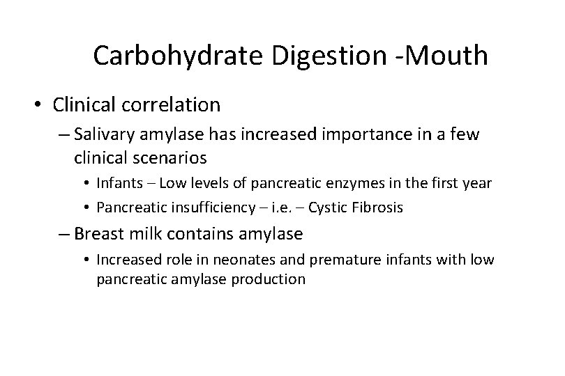 Carbohydrate Digestion -Mouth • Clinical correlation – Salivary amylase has increased importance in a