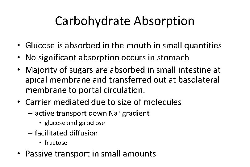Carbohydrate Absorption • Glucose is absorbed in the mouth in small quantities • No