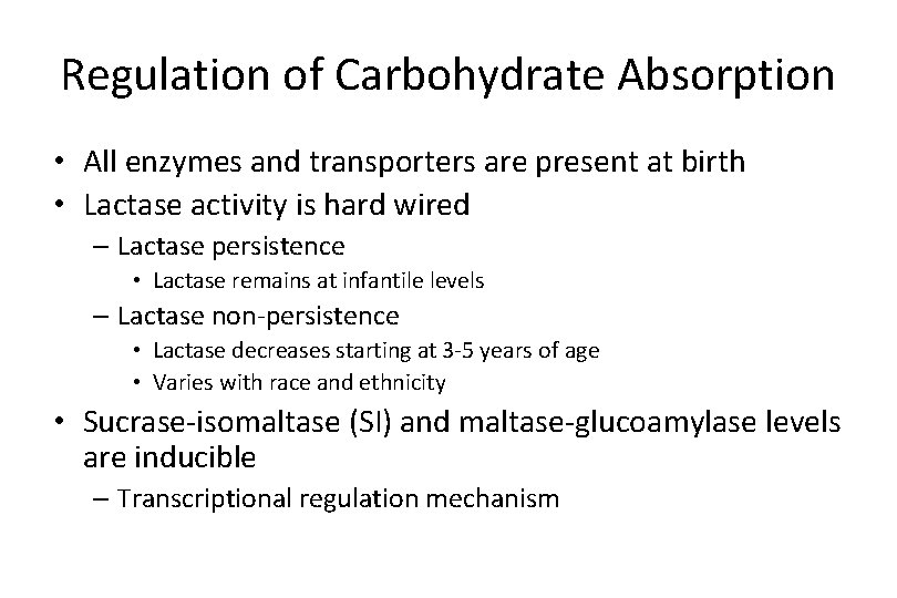 Regulation of Carbohydrate Absorption • All enzymes and transporters are present at birth •