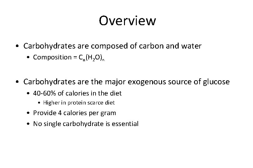 Overview • Carbohydrates are composed of carbon and water • Composition = Cn(H 2