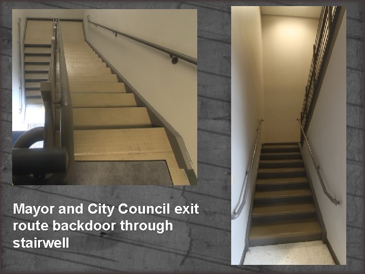 Mayor and City Council exit route backdoor through stairwell 